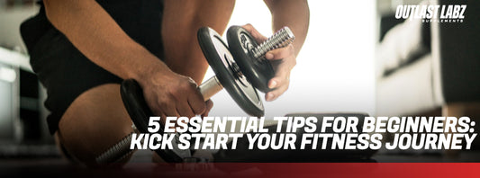 5 Essential Tips For Beginners: Kick Start Your Fitness Journey